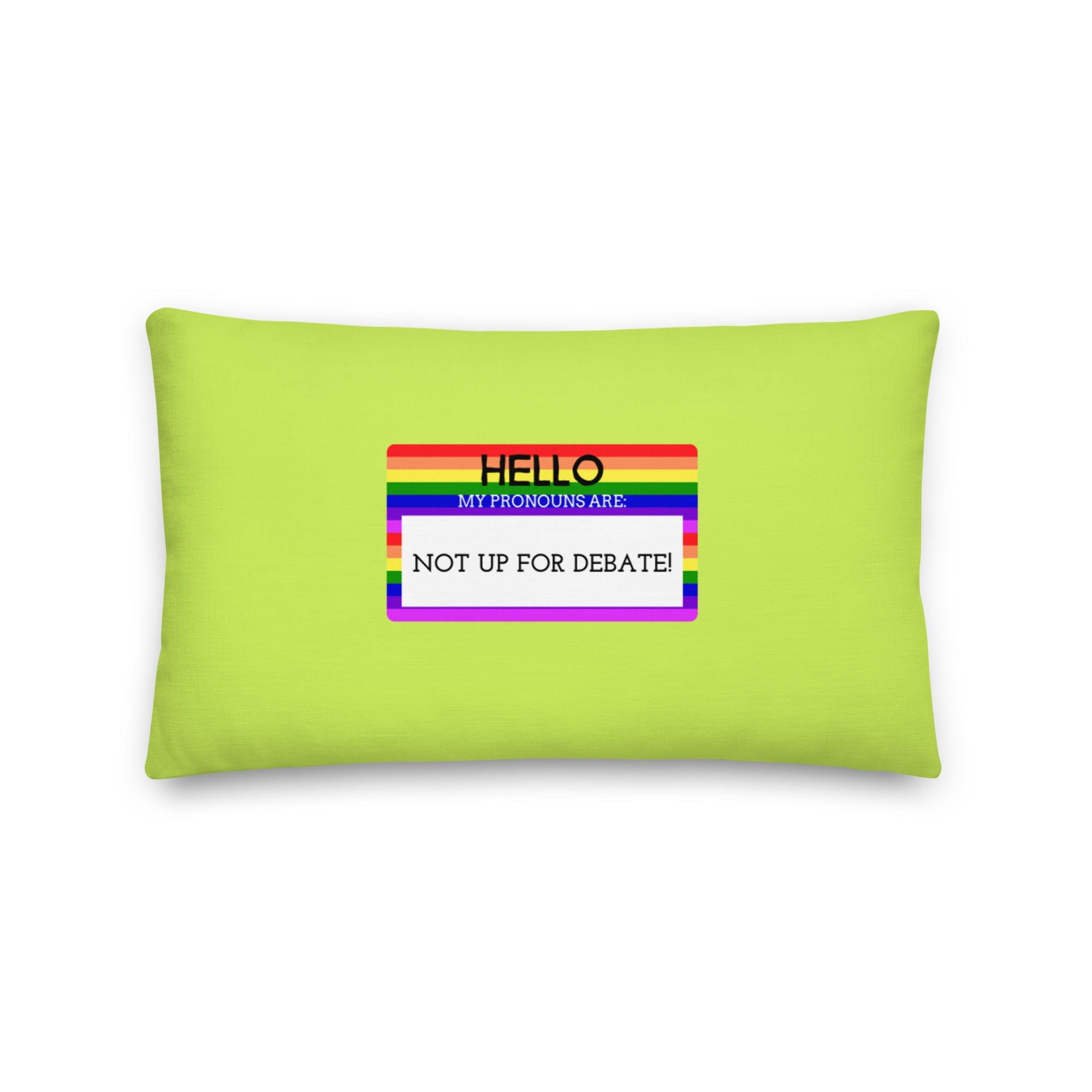 Hello My Pronouns Are Not Up For Debate Pillow