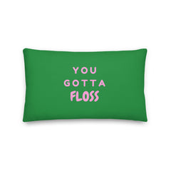 You Gotta Floss Pillow