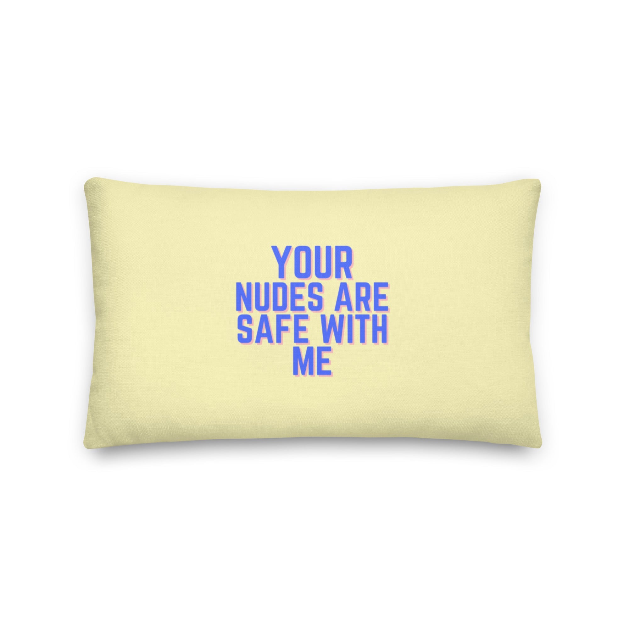 Your Nudes Are Safe With Me Pillow