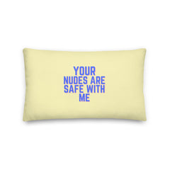 Your Nudes Are Safe With Me Pillow