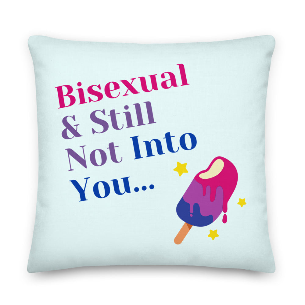 Bisexual & Still Not Into You Premium Pillow