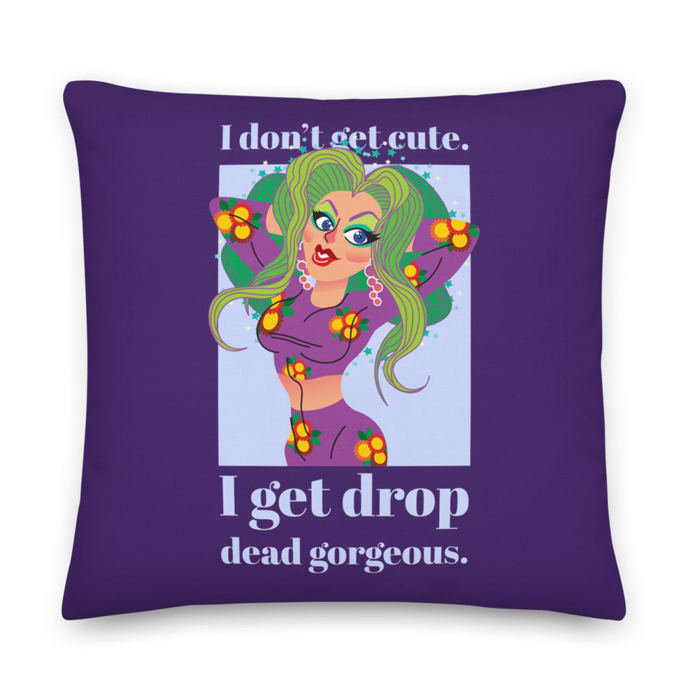 I Get Drop Dead Gorgeous Premium Pillow