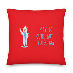 Cute But Gay Pillow