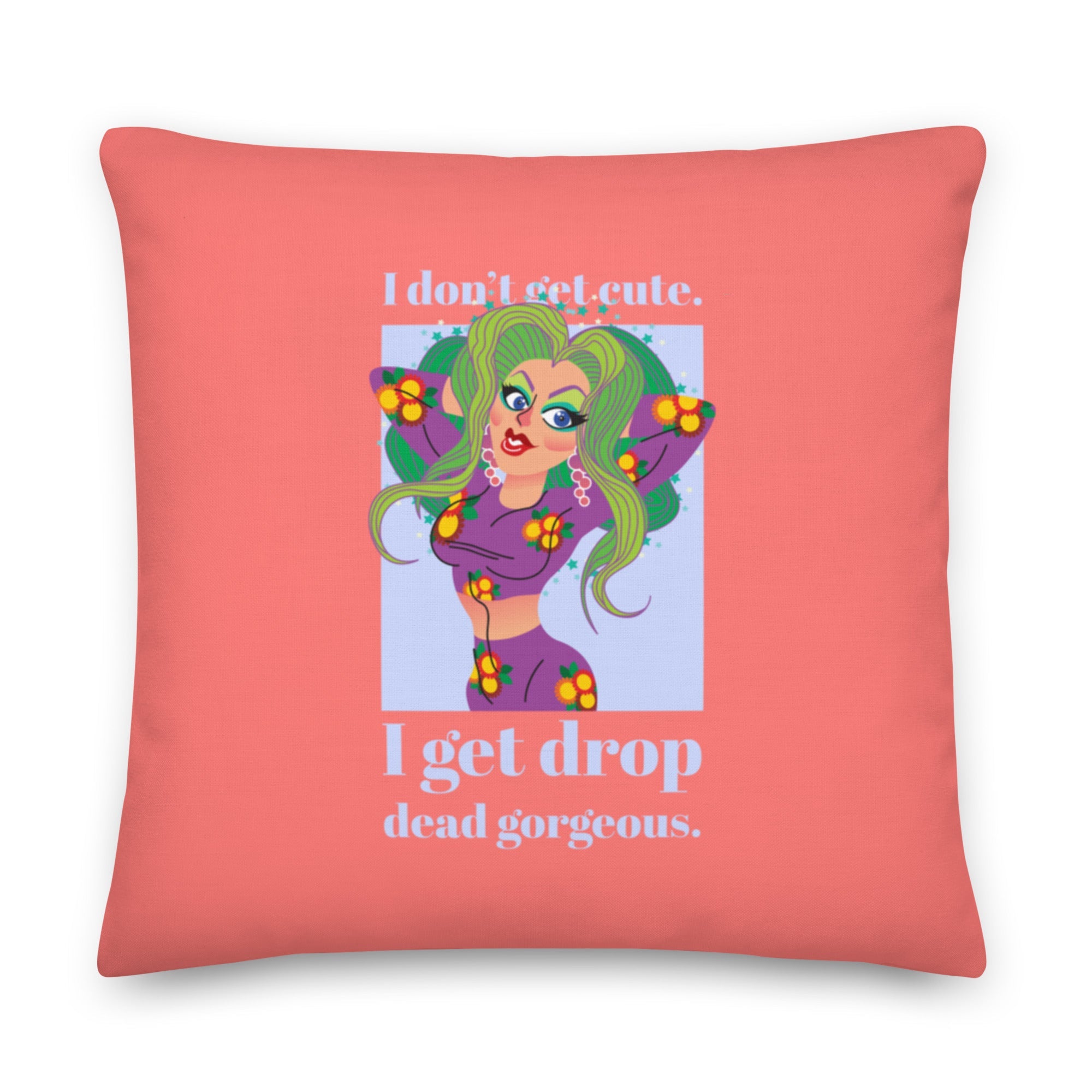 Drop Dead Gorgeous Pillow