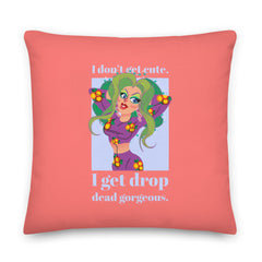Drop Dead Gorgeous Pillow