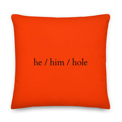 He / Him / Hole Pillow