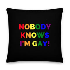 Nobody Knows I'm Gay! Pillow