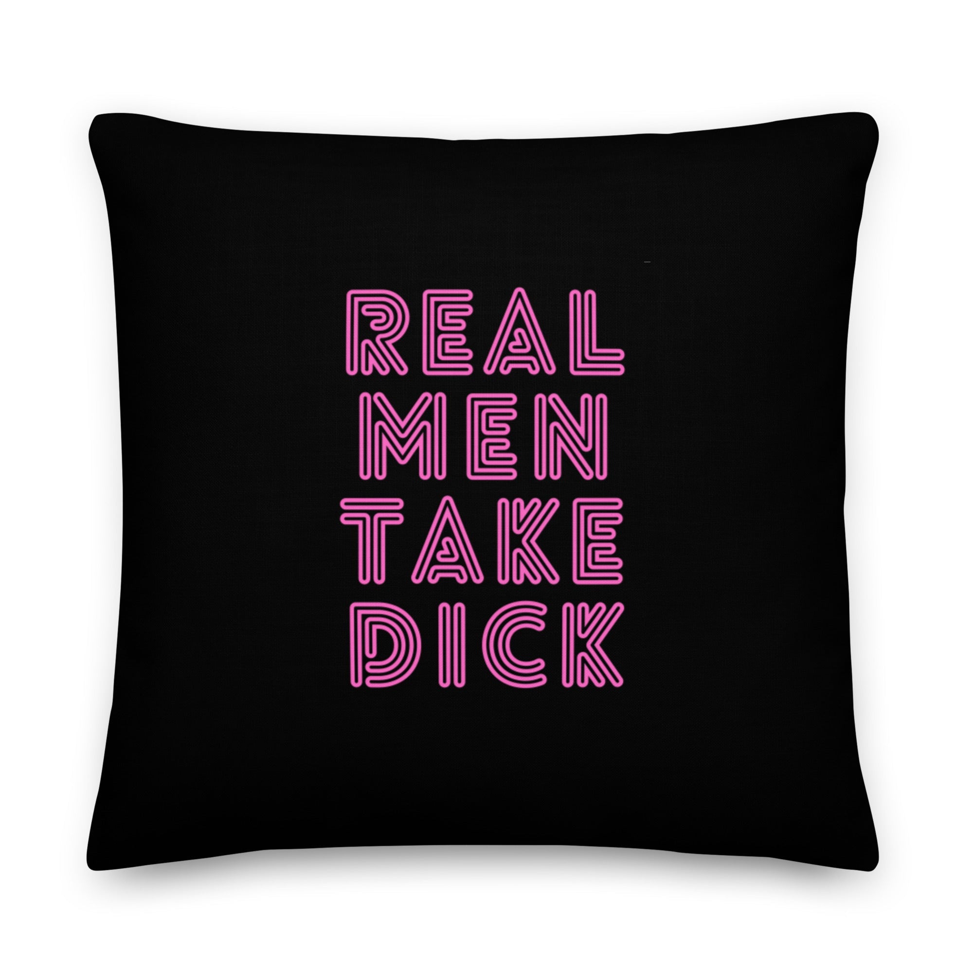 Real Men Take Dick Pillow