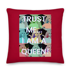 Trust Me...i Am A Queen! Pillow