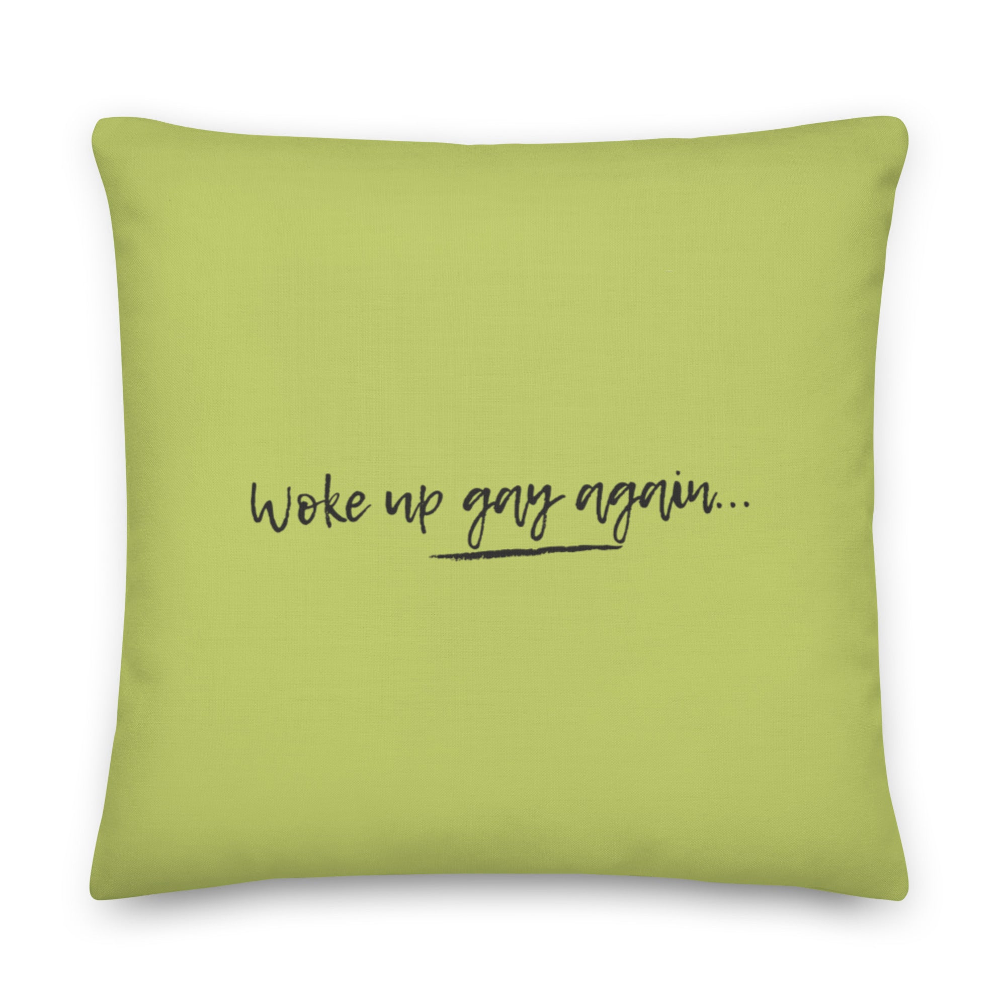 Woke Up Gay Again Pillow