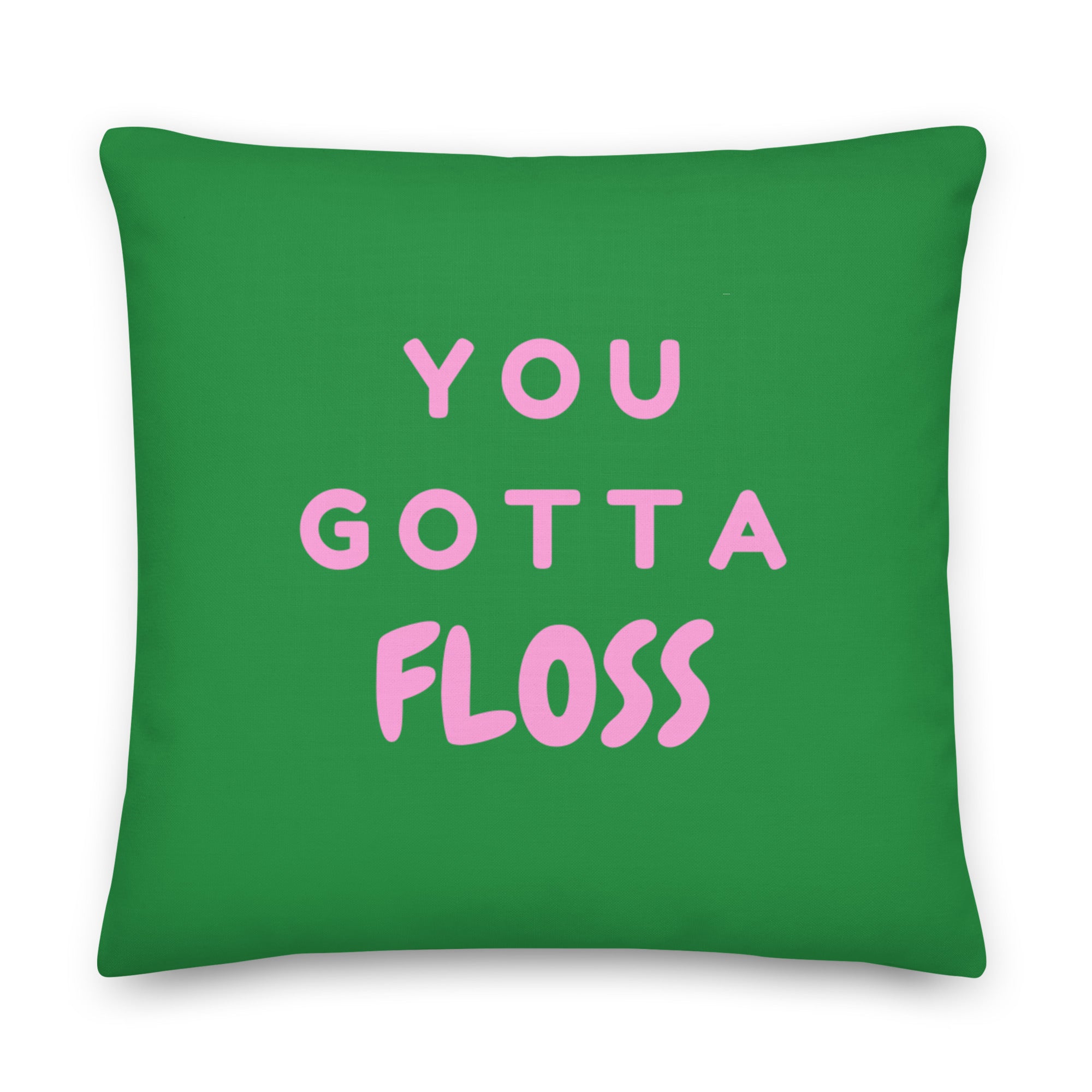 You Gotta Floss Pillow