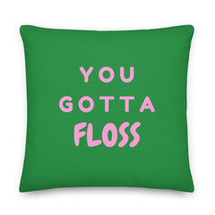 You Gotta Floss Pillow
