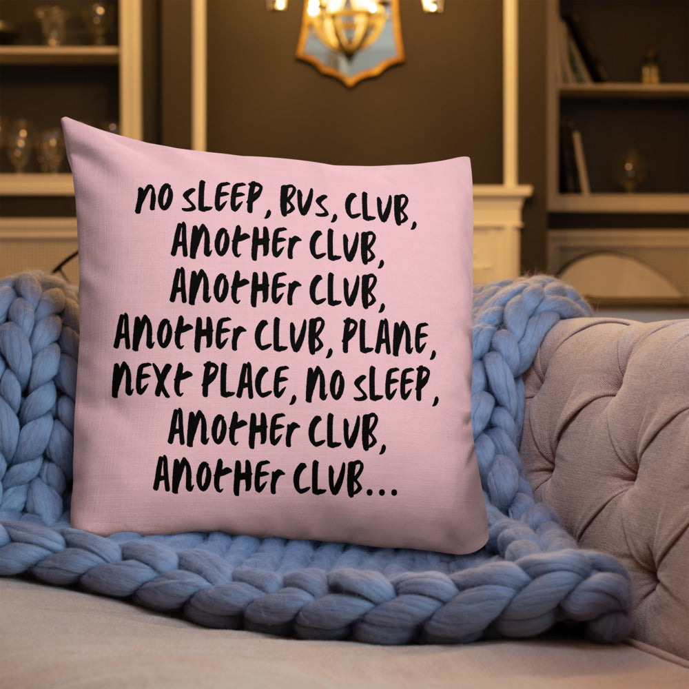 No Sleep, Bus, Club, Another Club Premium Pillow