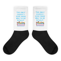 The Only Choice I Ever Made Socks