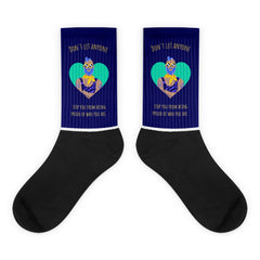 Don't Let Anyone Stop You From Being Proud Socks