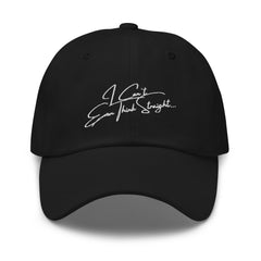 I Can't Even Think Straight Cap