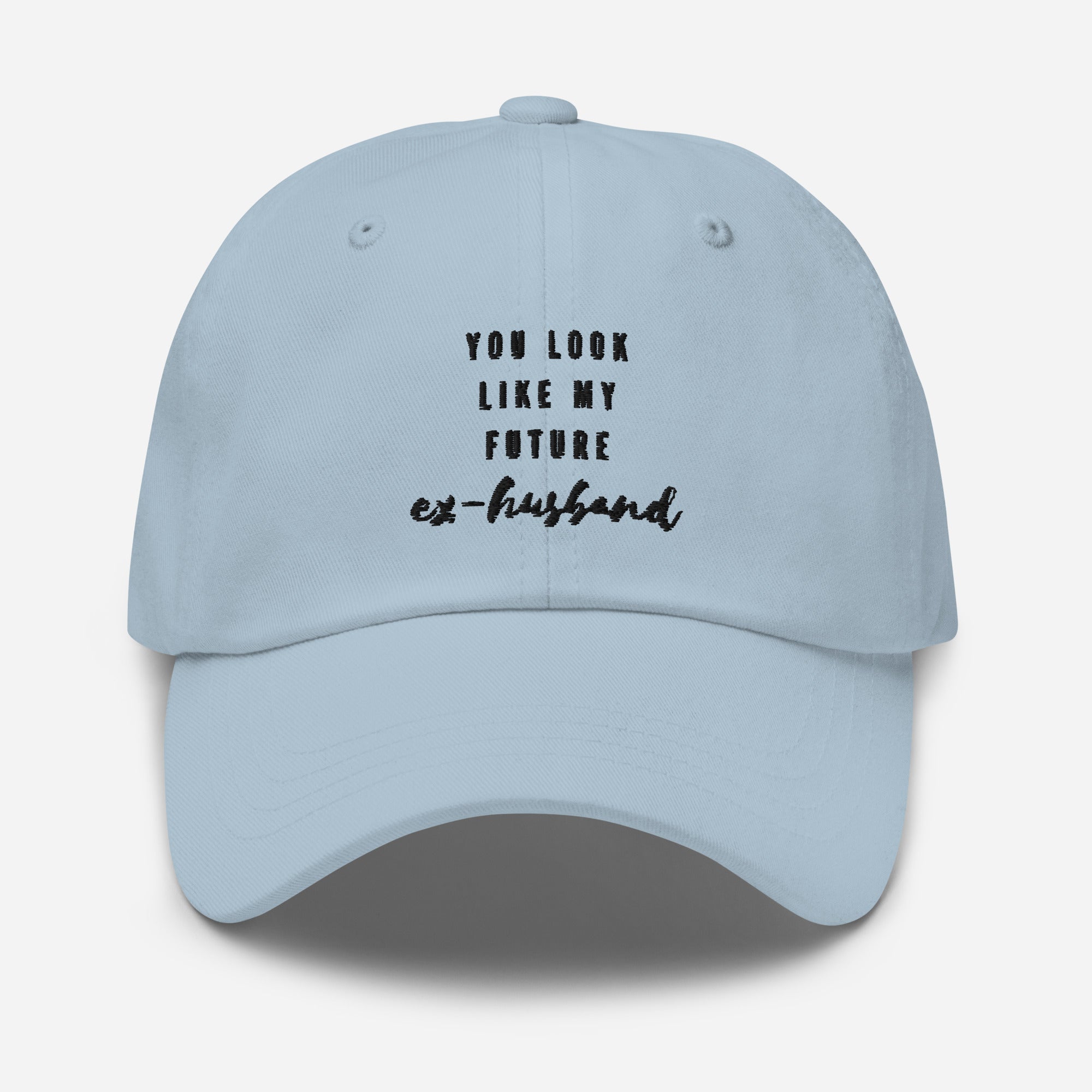 You Look Like My Future Ex-Husband Cap
