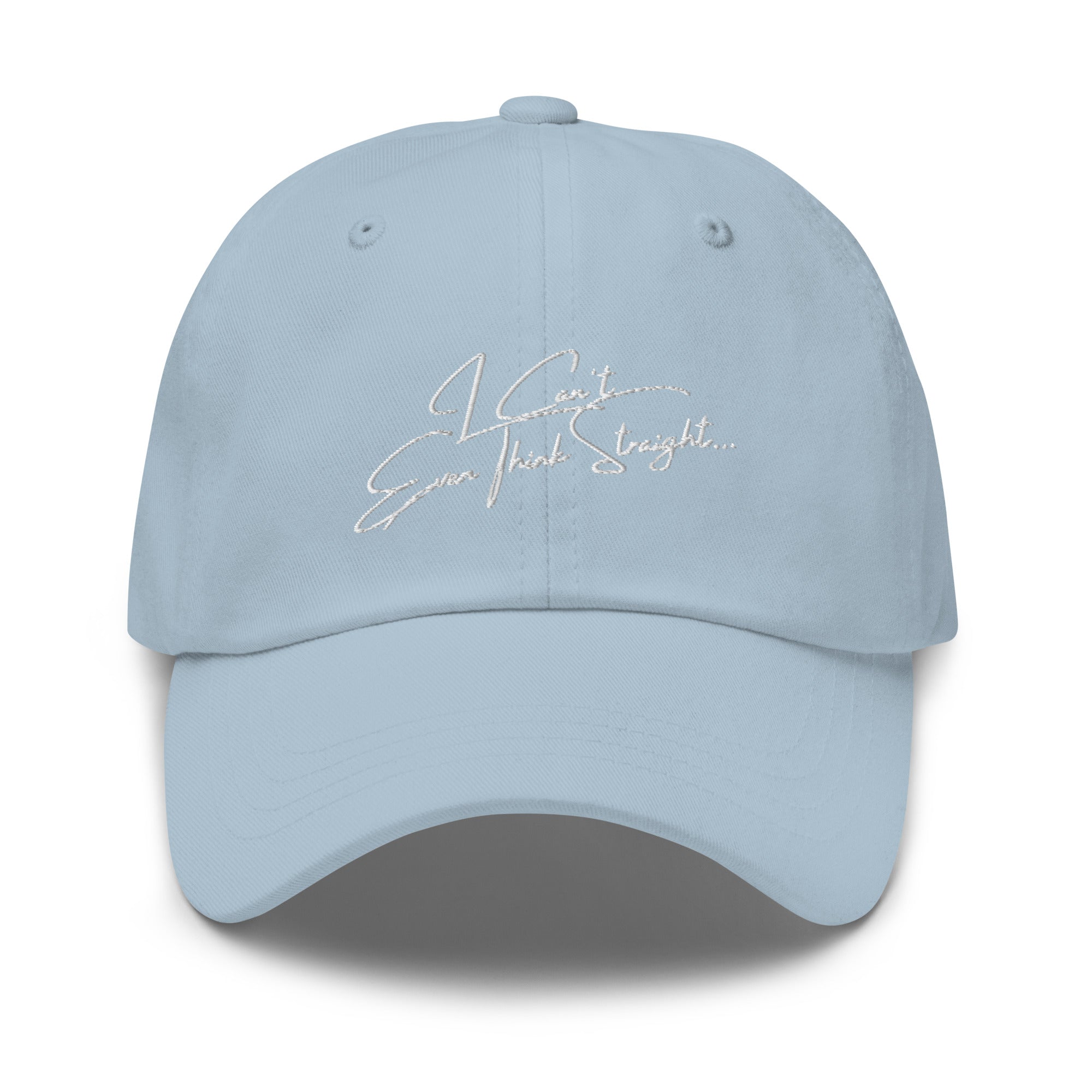 I Can't Even Think Straight Cap