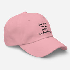 You Look Like My Future Ex-Husband Cap
