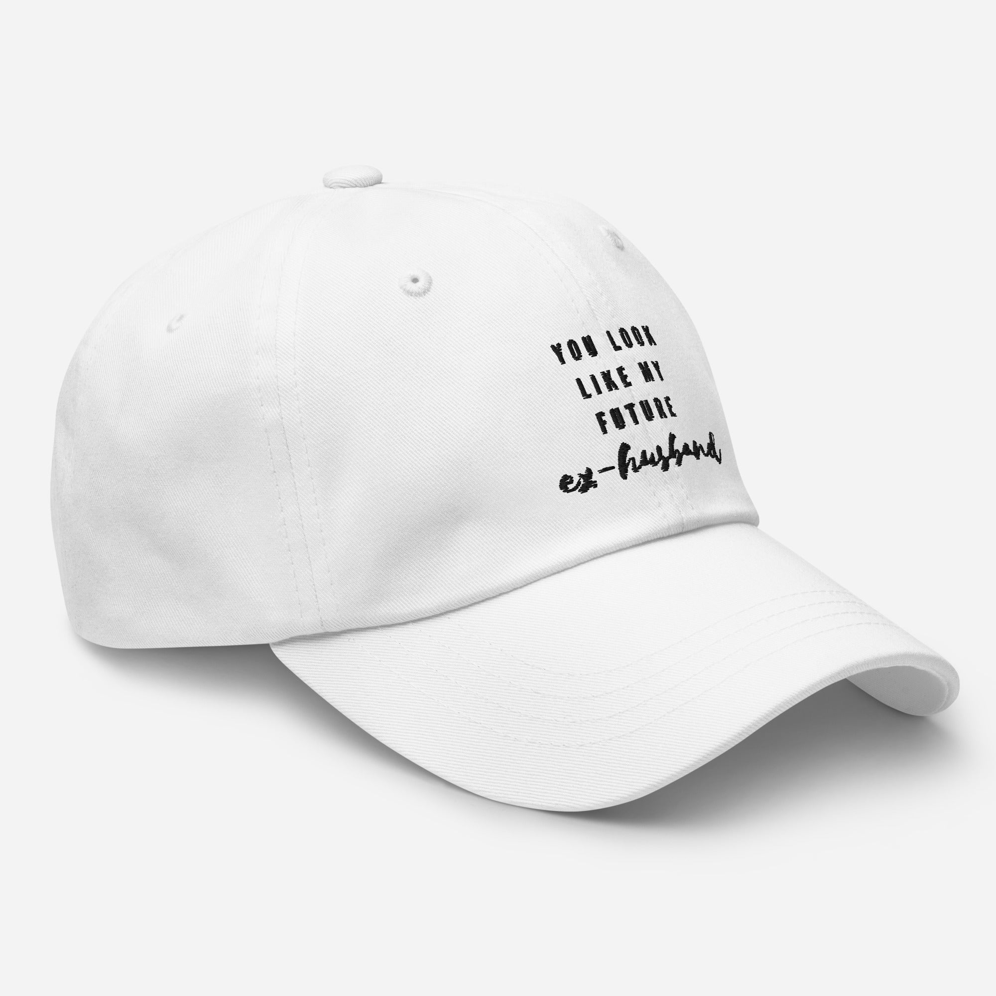 You Look Like My Future Ex-Husband Cap
