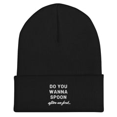 Do You Wanna Spoon After We Fork Cuffed Beanie