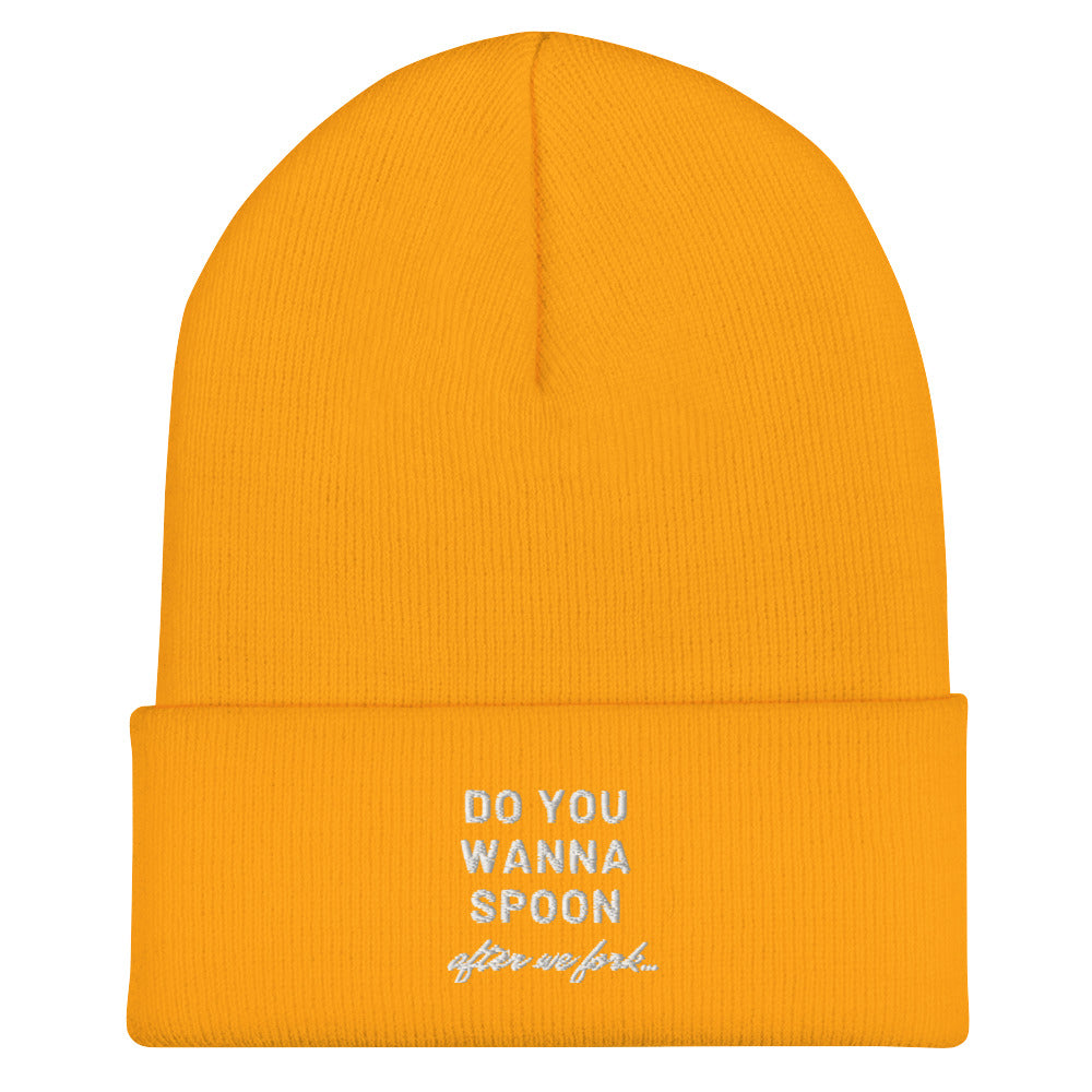 Do You Wanna Spoon After We Fork Cuffed Beanie