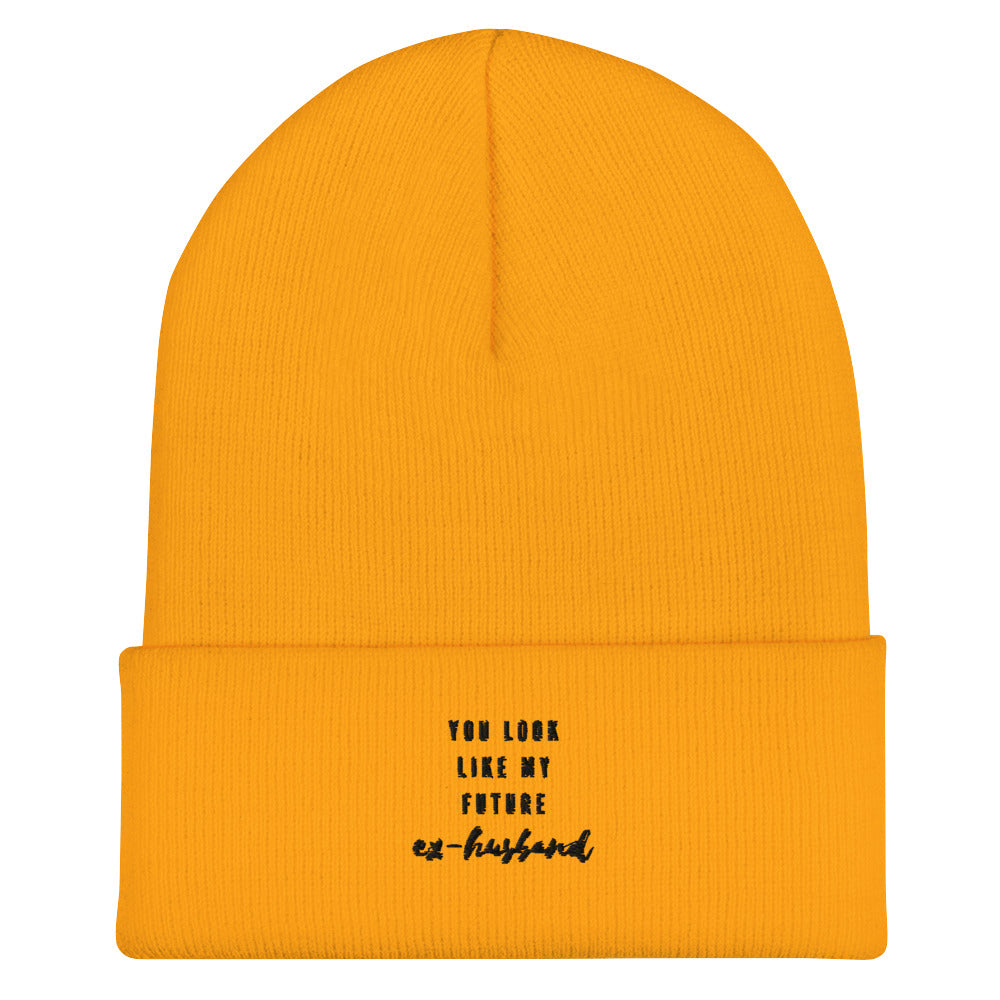 You Look Like My Future Ex-Husband Cuffed Beanie