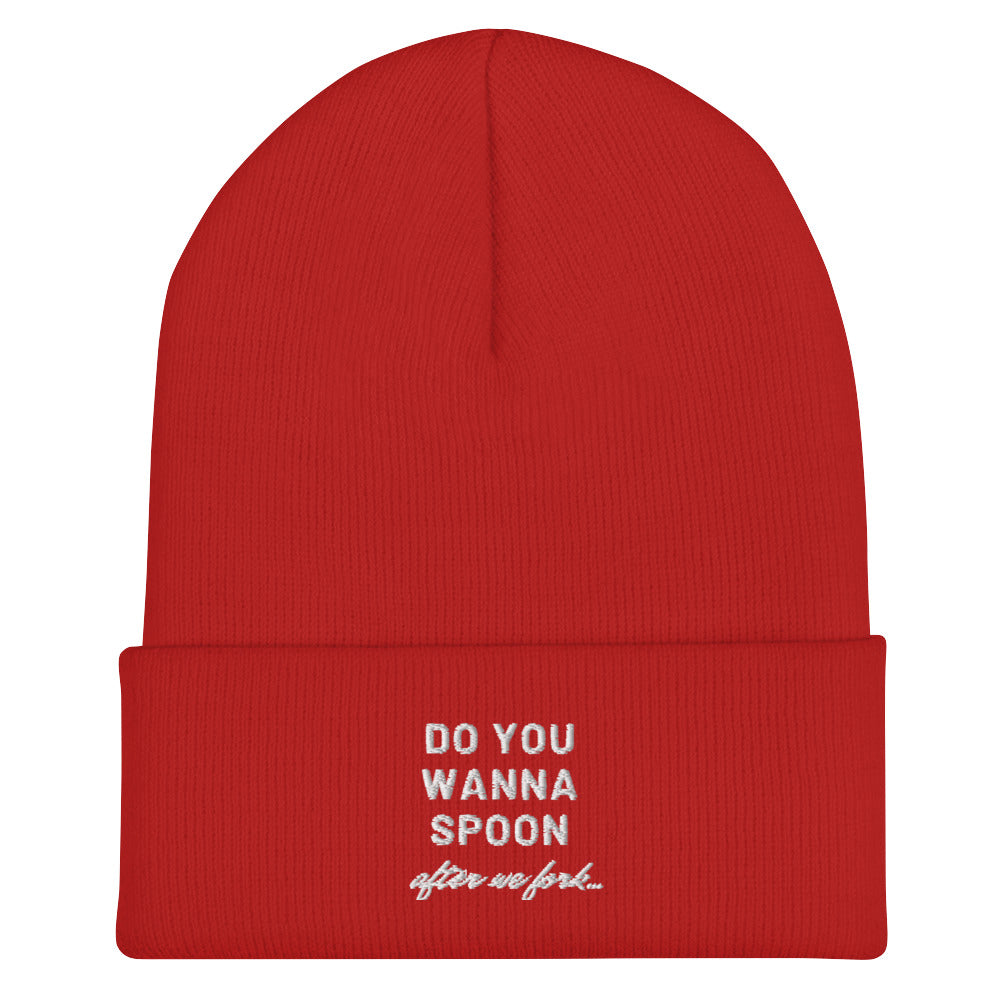 Do You Wanna Spoon After We Fork Cuffed Beanie