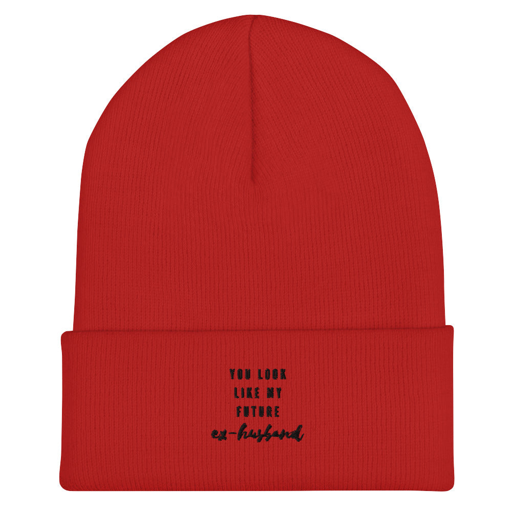 You Look Like My Future Ex-Husband Cuffed Beanie