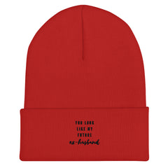 You Look Like My Future Ex-Husband Cuffed Beanie