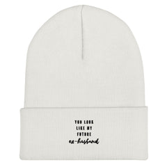 You Look Like My Future Ex-Husband Cuffed Beanie