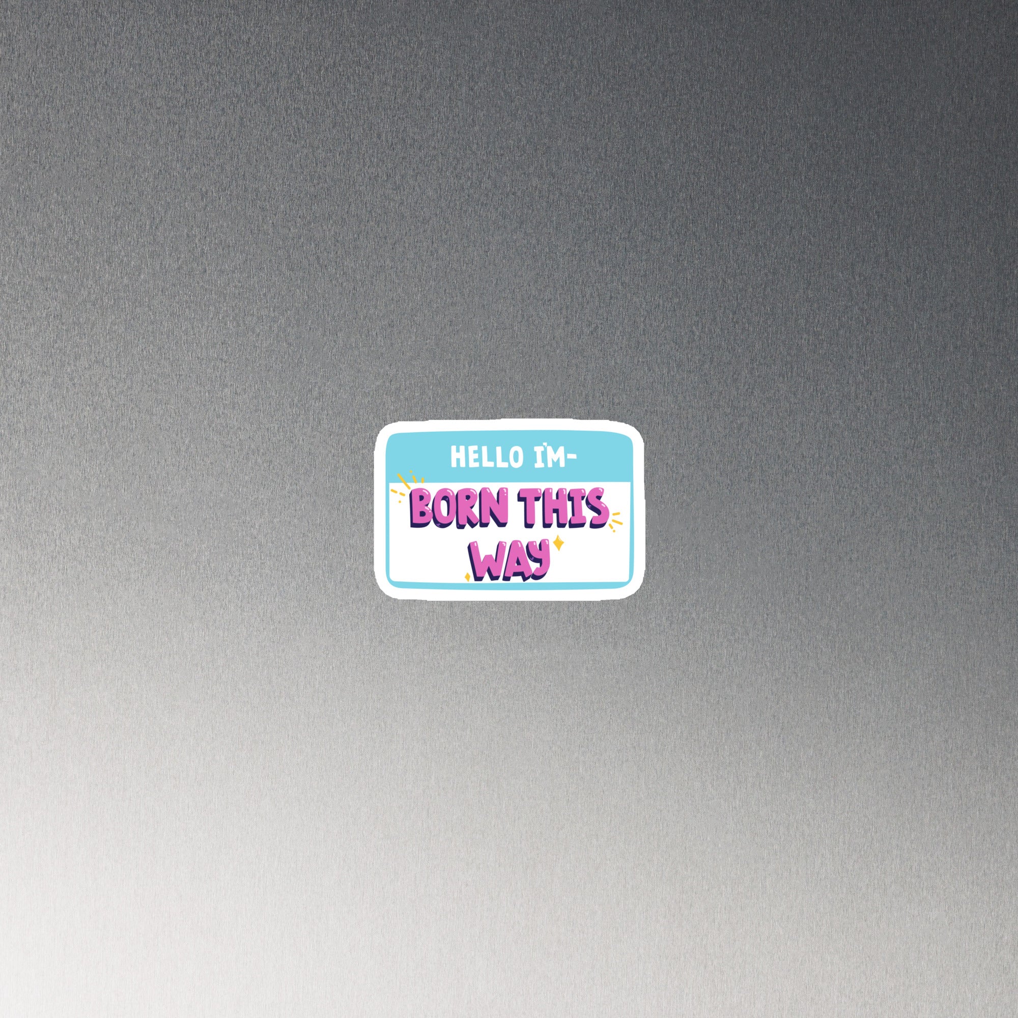 Hello I'm Born This Way Magnet