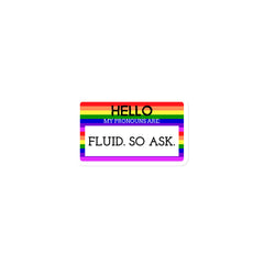 Hello My Pronouns Are Fluid. So Ask. Magnet