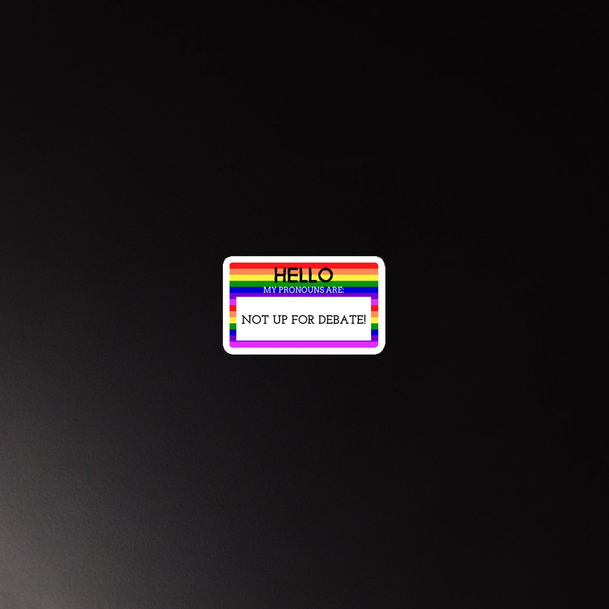 Hello My Pronouns Are Not Up For Debate Magnet