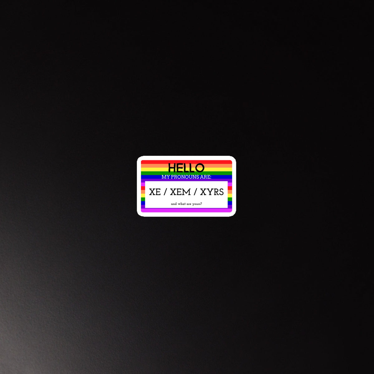 Hello My Pronouns Are Xe / Xem / Xyrs Magnet