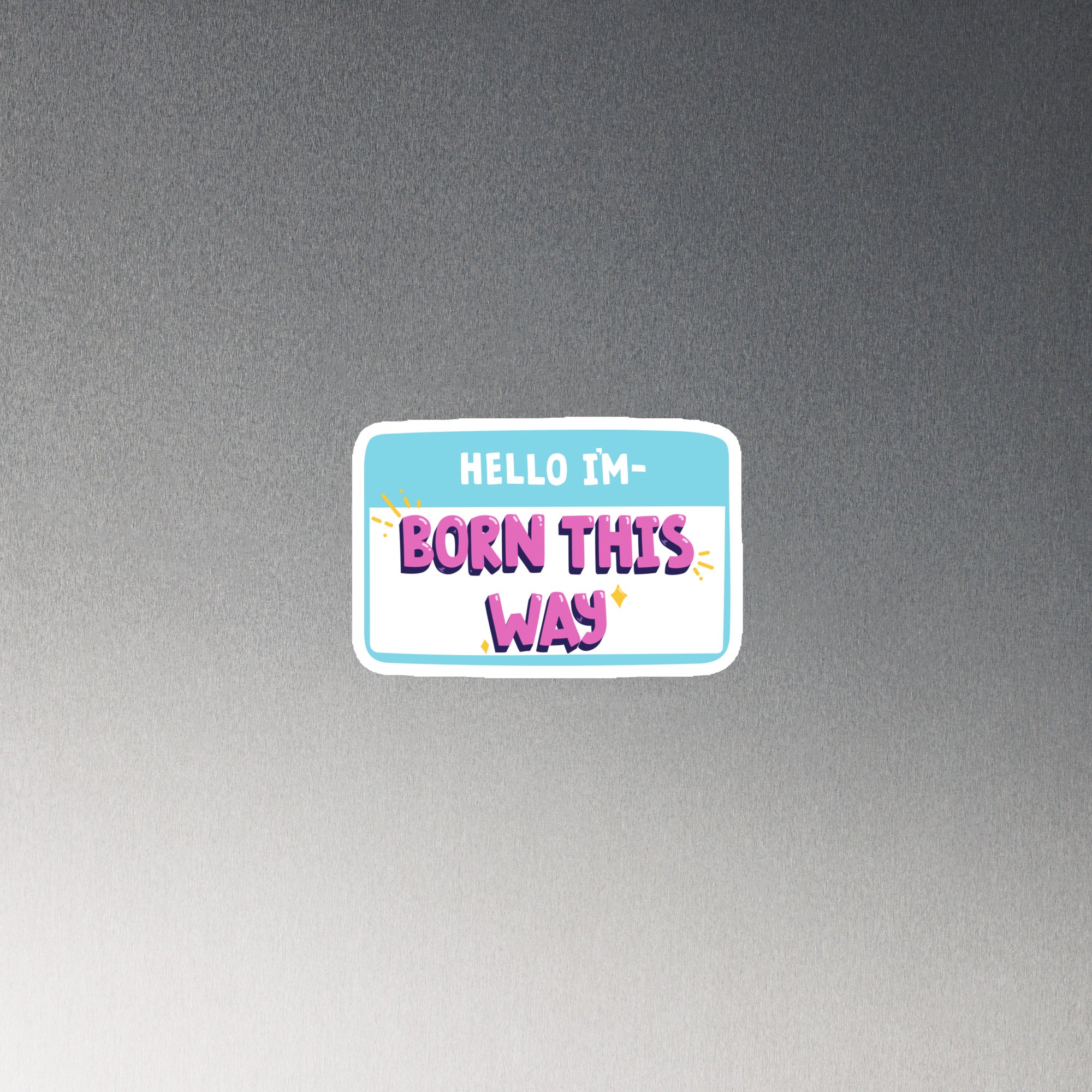 Hello I'm Born This Way Magnet