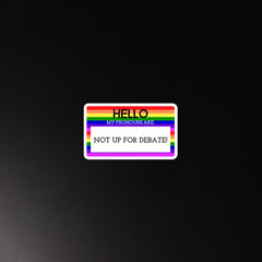 Hello My Pronouns Are Not Up For Debate Magnet