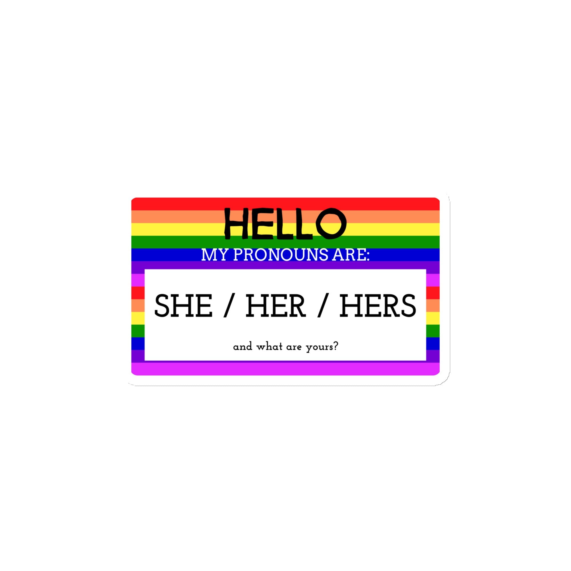 Hello My Pronouns Are She / Her / Hers Magnet