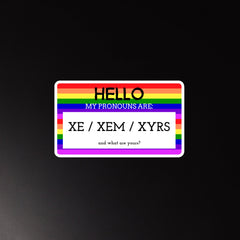 Hello My Pronouns Are Xe / Xem / Xyrs Magnet