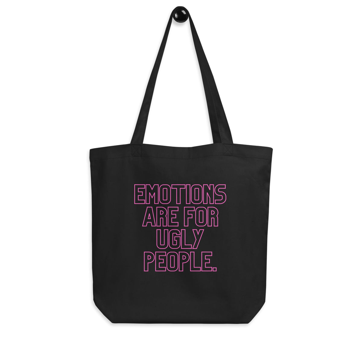 Emotions Are For Ugly People Eco Tote Bag