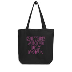 Emotions Are For Ugly People Eco Tote Bag