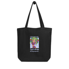 I Get Drop Dead Gorgeous Eco Tote Bag