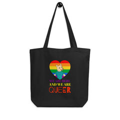 We Are Here And We Are Queer Eco Tote Bag