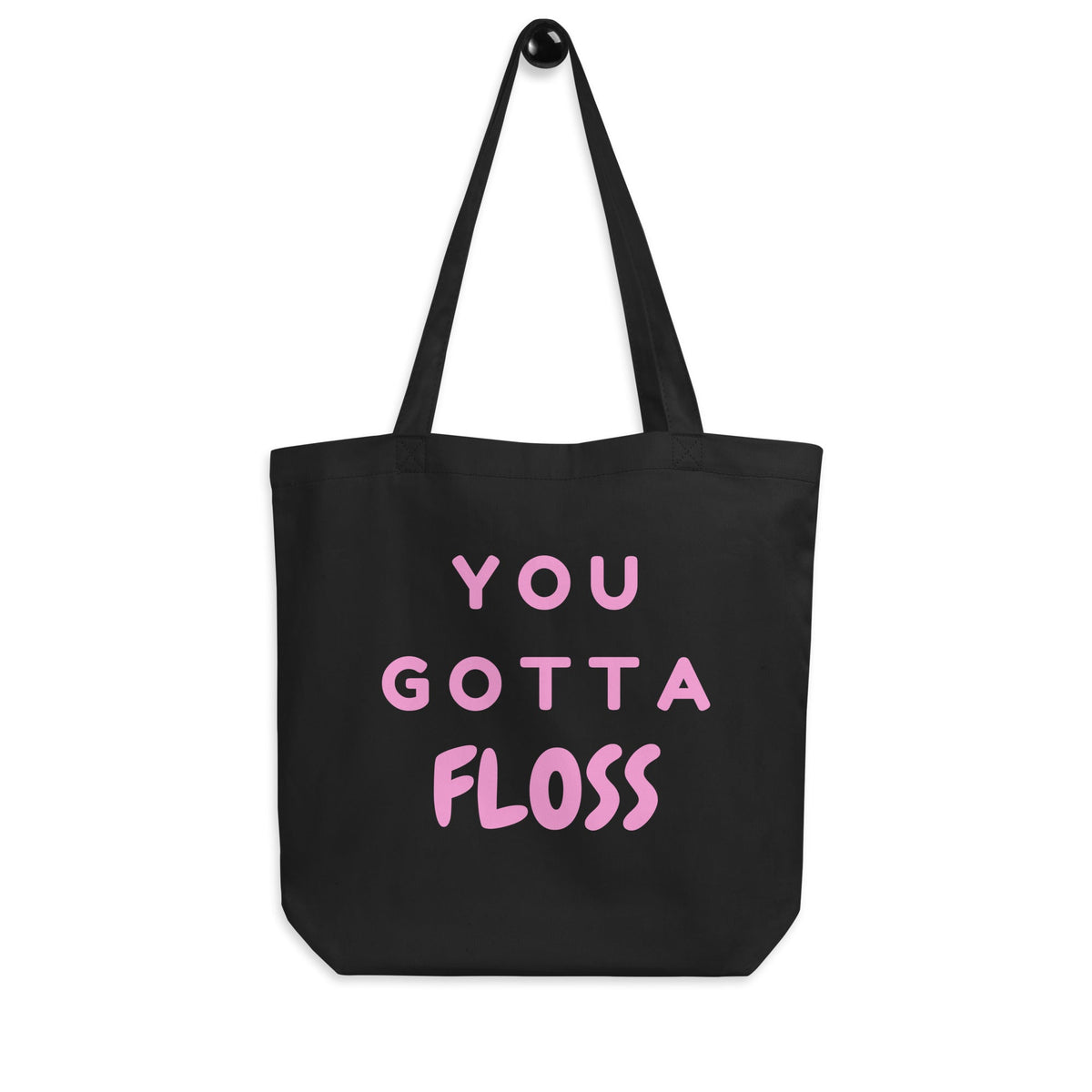 You Gotta Floss Eco Tote Bag