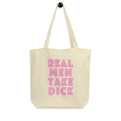 Real Men Take Dick Eco Tote Bag