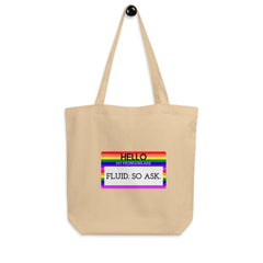 Hello My Pronouns Are Fluid. So Ask. Eco Tote Bag