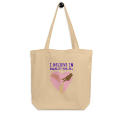 I Believe In Equality For All Eco Tote Bag