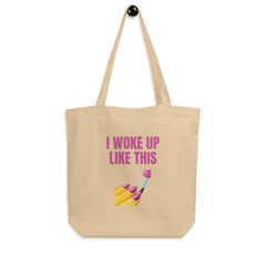 I Woke Up Like This Eco Tote Bag