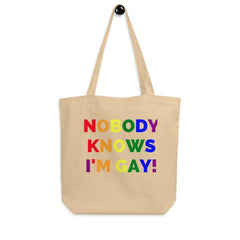 Nobody Knows I'm Gay! Eco Tote Bag