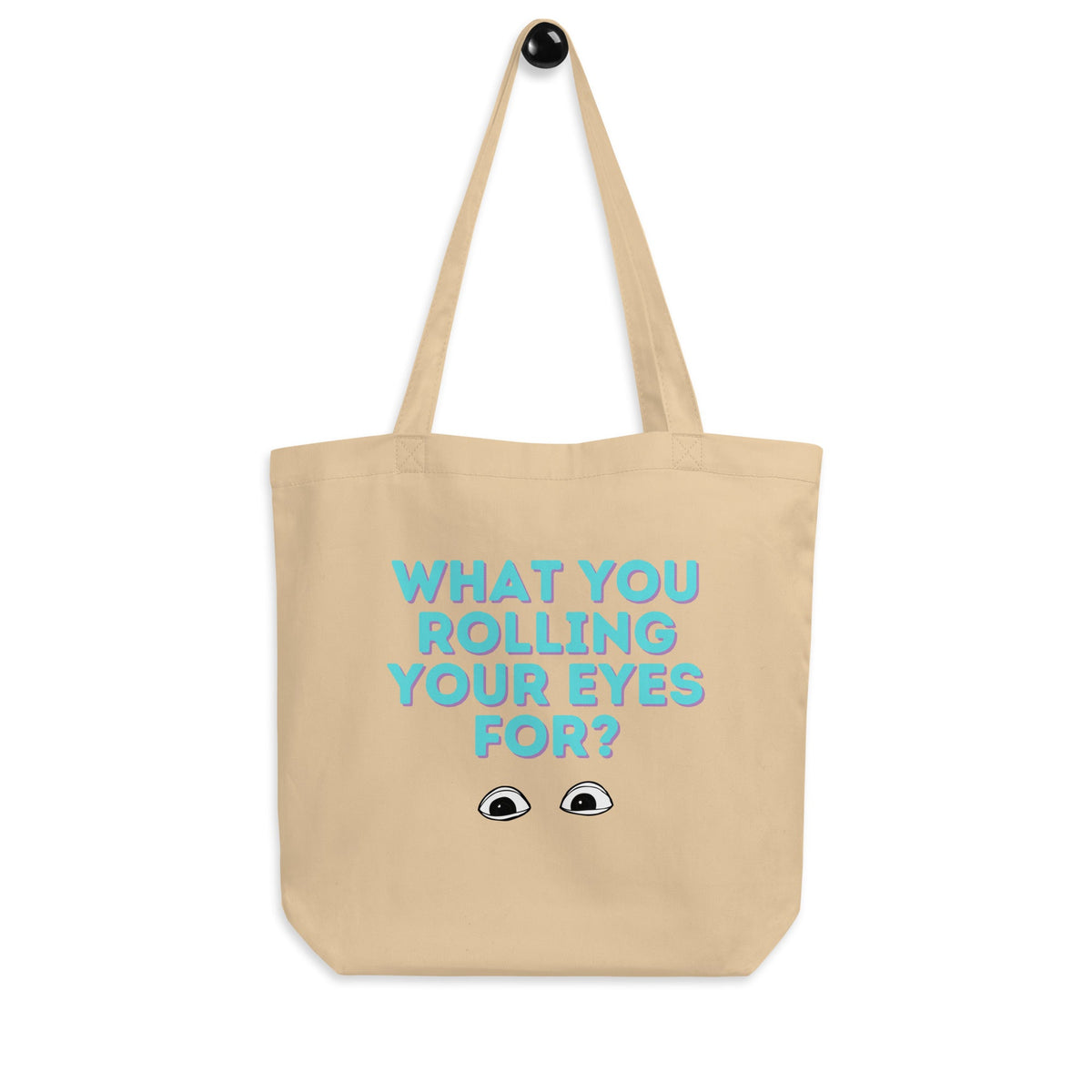 What You Rolling Your Eyes For? Eco Tote Bag